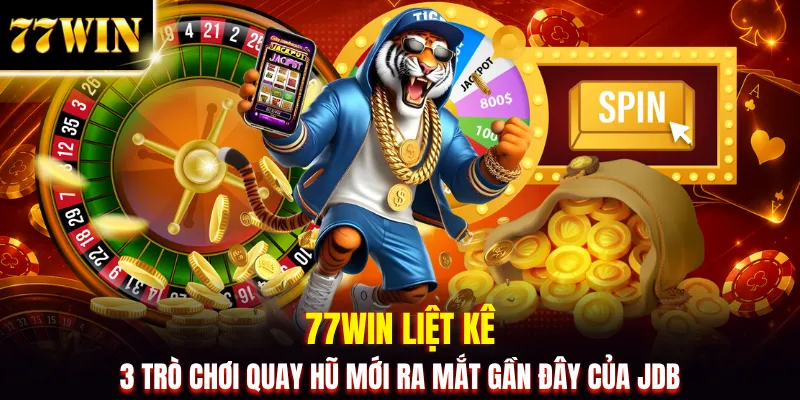 Nổ Hũ JDB: 100+ Tựa Game Săn Jackpot X200 Lần Vốn Nạp
