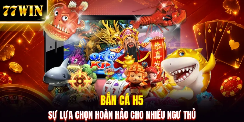 Bắn Cá H5 - Săn Cá Nhận Quà, Tích Lũy Phần Thưởng Hấp Dẫn