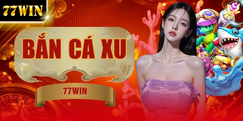 Bắn Cá Xu | Săn Boss Đẳng Cấp Cùng 100+ Vũ Khí Cực Khủng
