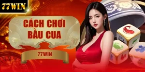 Cách Chơi Bầu Cua 3 Giây Nhận Thưởng Cực Khủng Tại 77WIN
