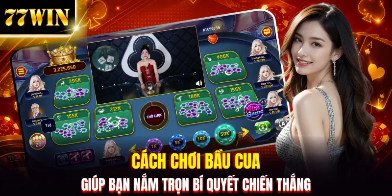 Cách Chơi Bầu Cua 3 Giây Nhận Thưởng Cực Khủng Tại 77WIN