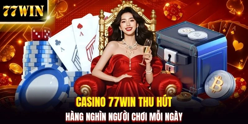 Giải Mã Sức Hút Của Casino 77WIN: 3+ Sảnh Cược Live Uy Tín
