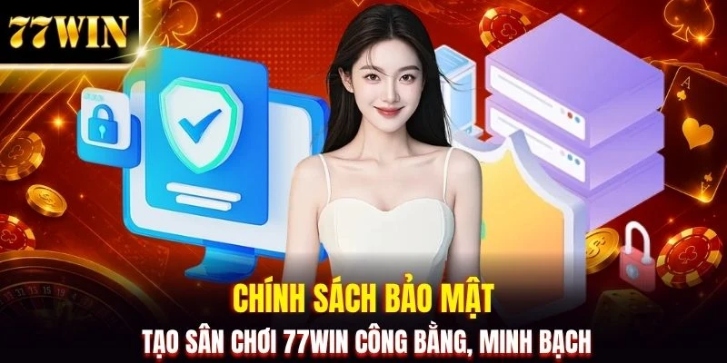 Chính Sách Bảo Mật 77WIN Mã Hóa Dữ Liệu An Toàn 100%