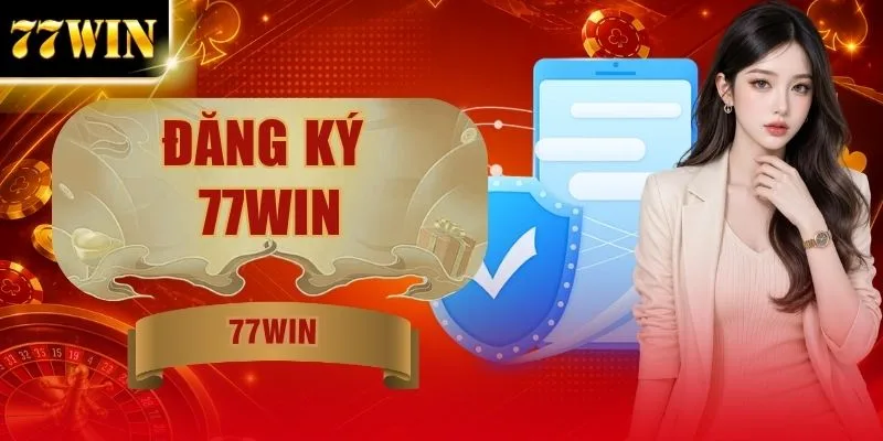 Đăng Ký 77WIN Chỉ Với 4 Bước, Kích Hoạt Tài Khoản Nhanh