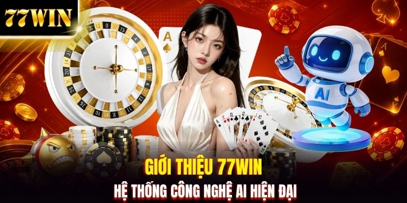 Giới Thiệu 77WIN - Thương Hiệu Cá Độ Quy Tụ 2 Triệu Hội Viên