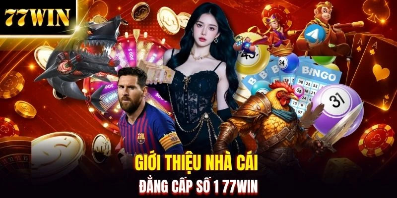 Giới Thiệu 77WIN - Thương Hiệu Cá Độ Quy Tụ 2 Triệu Hội Viên
