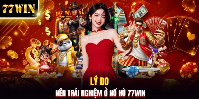 Tham Gia Nổ Hũ 77WIN - Săn Jackpot Khủng Tới 999 Triệu Đồng