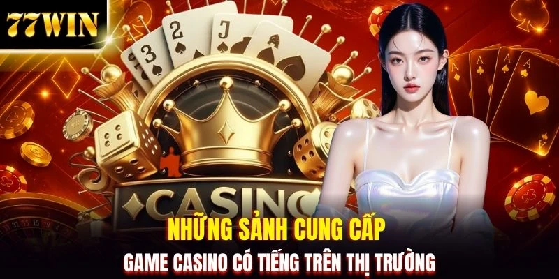 Giải Mã Sức Hút Của Casino 77WIN: 3+ Sảnh Cược Live Uy Tín