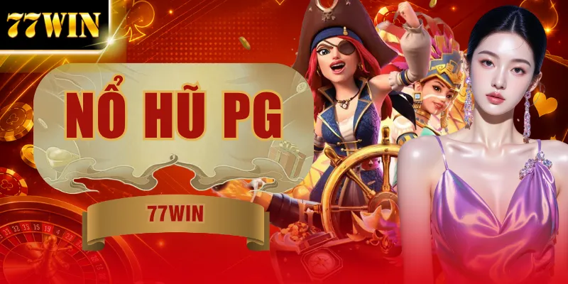 Nổ Hũ PG | Quay Hũ 3D Nhận Thưởng Khủng Lên Đến 99M